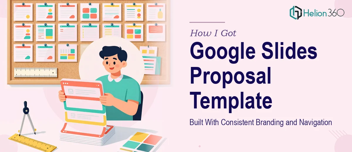How I Got a 16-Page Google Slides Proposal Template Built With Consistent Branding and Navigation