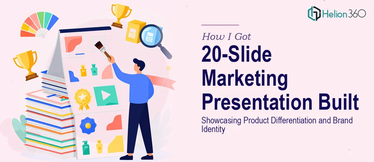How I Got a 20-Slide Marketing Presentation Built That Showcased Product Differentiation and Brand Identity