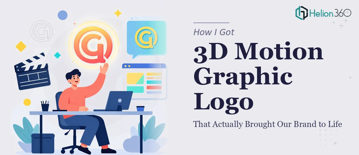 How I Got a 3D Motion Graphic Logo Delivered That Actually Brought Our Brand to Life