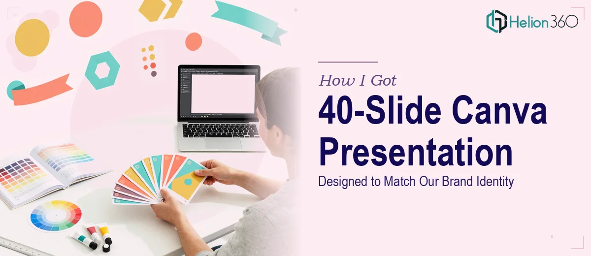 How I Got a 40-Slide Canva Presentation Designed to Match Our Brand Identity