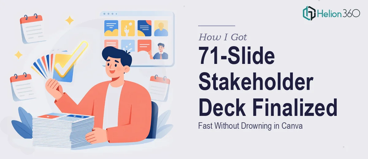 How I Got a 71-Slide Stakeholder Deck Finalized Fast (Without Drowning in Canva)