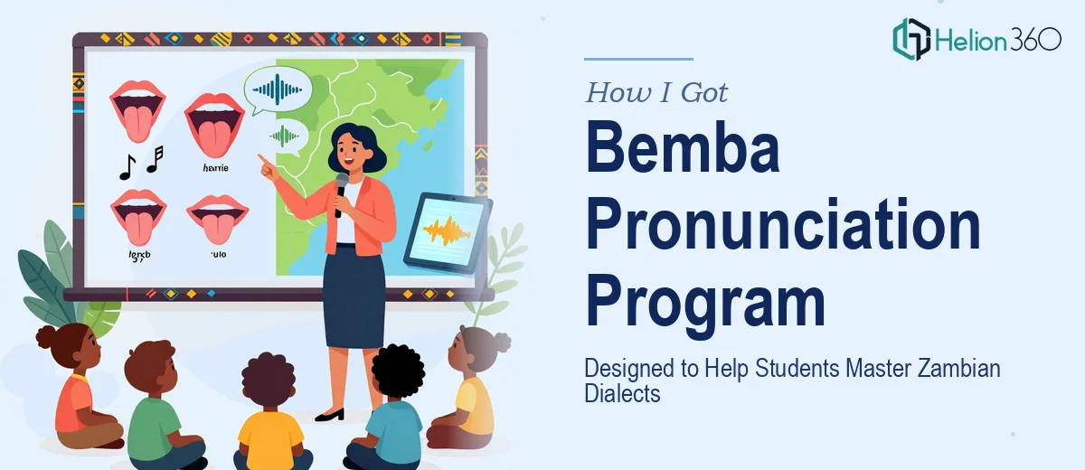How I Got a Bemba Language Pronunciation Program Designed That Actually Helped Students Master Zambian Dialects