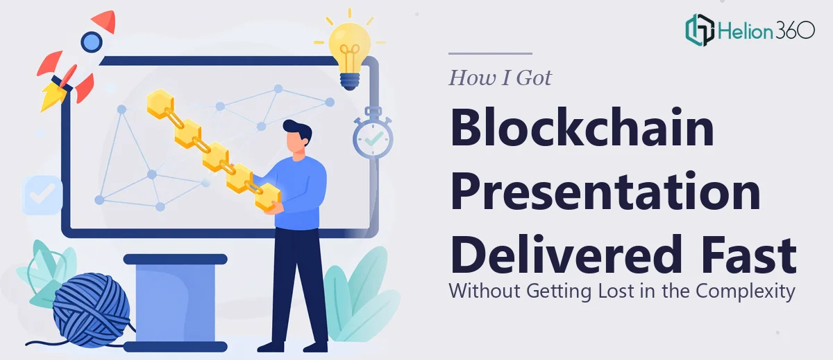 How I Got a Blockchain Presentation Delivered Fast — Without Getting Lost in the Complexity