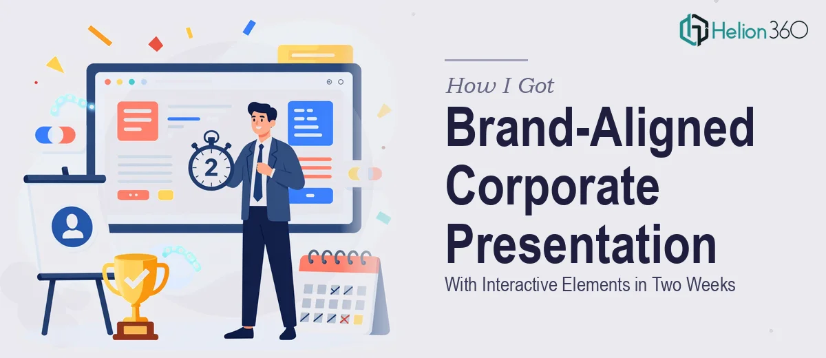 How I Got a Brand-Aligned Corporate Presentation With Interactive Elements Delivered in Two Weeks