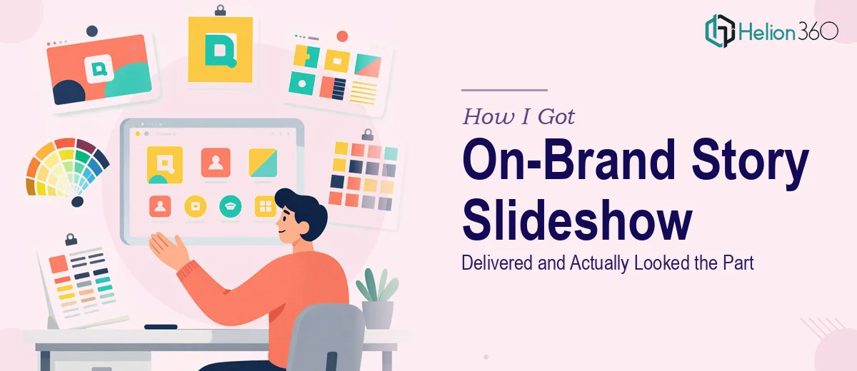 How I Got a Brand Story Slideshow Delivered That Actually Looked and Felt On-Brand