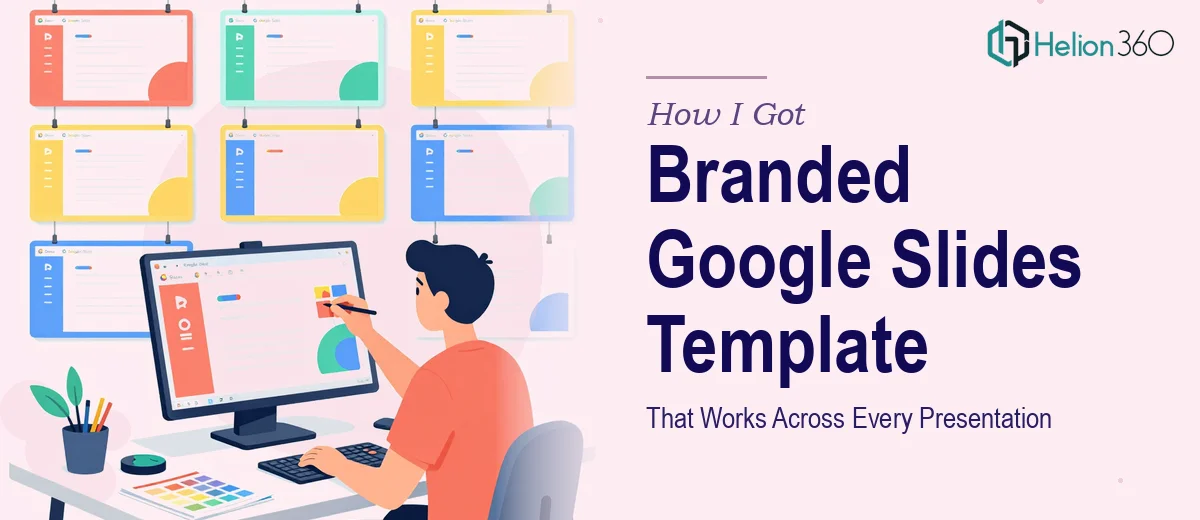 How I Got a Branded Google Slides Template Built That Works Across Every Presentation We Make