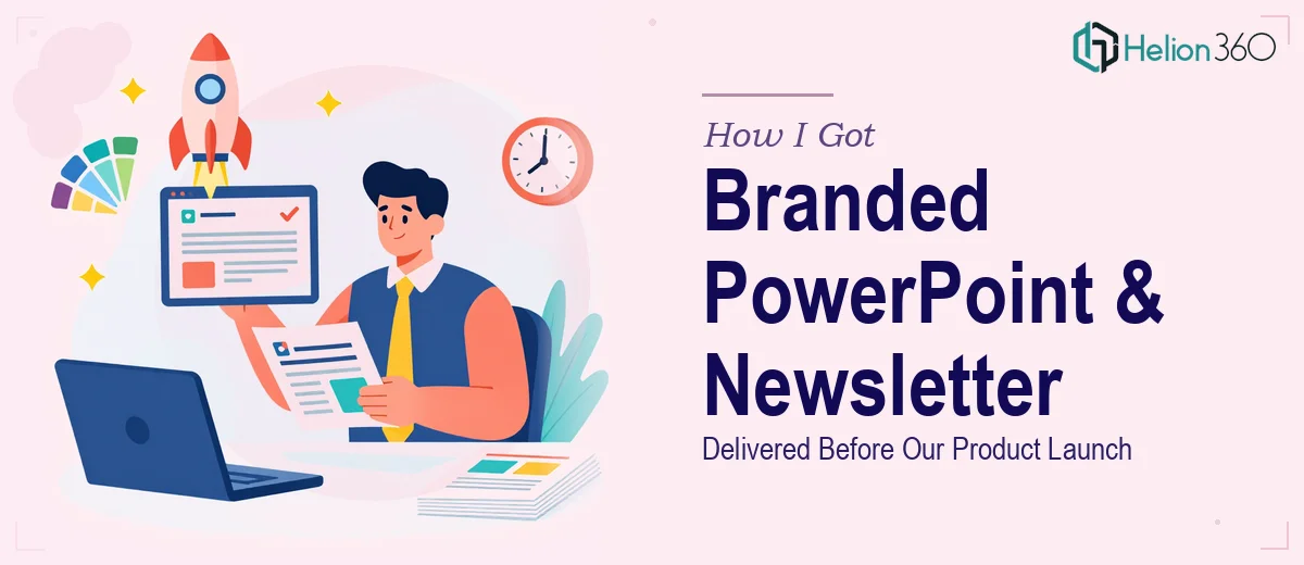 How I Got a Branded PowerPoint Template and Newsletter Design Delivered Before Our Product Launch