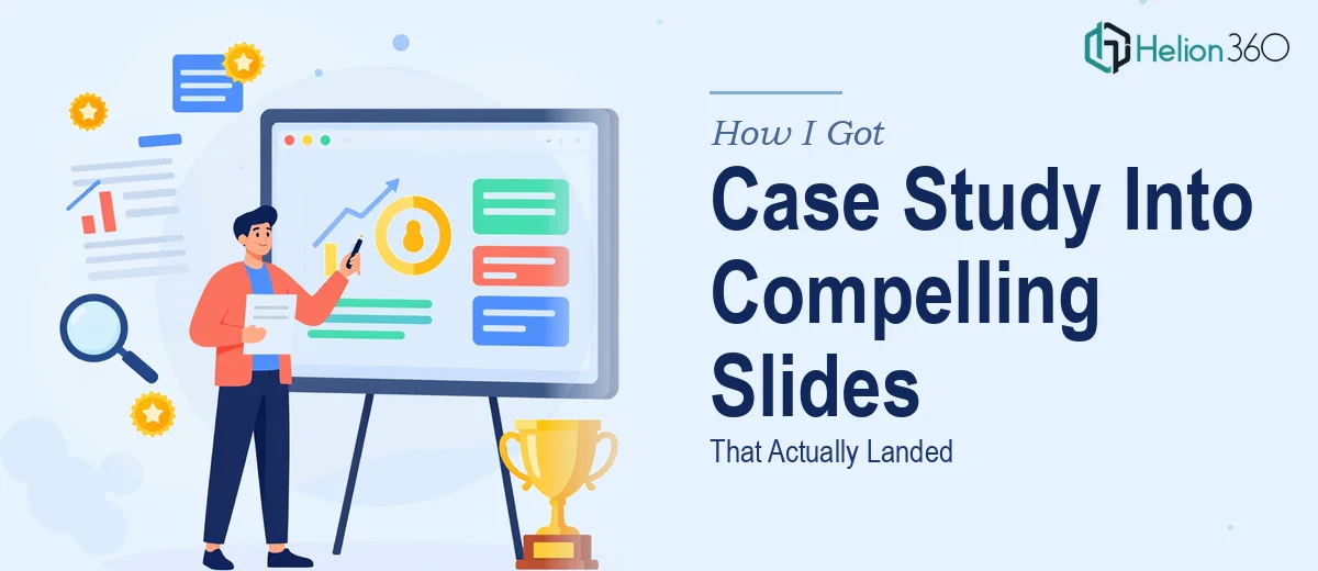 How I Got a Case Study Turned Into a Compelling Google Slides Presentation That Actually Landed