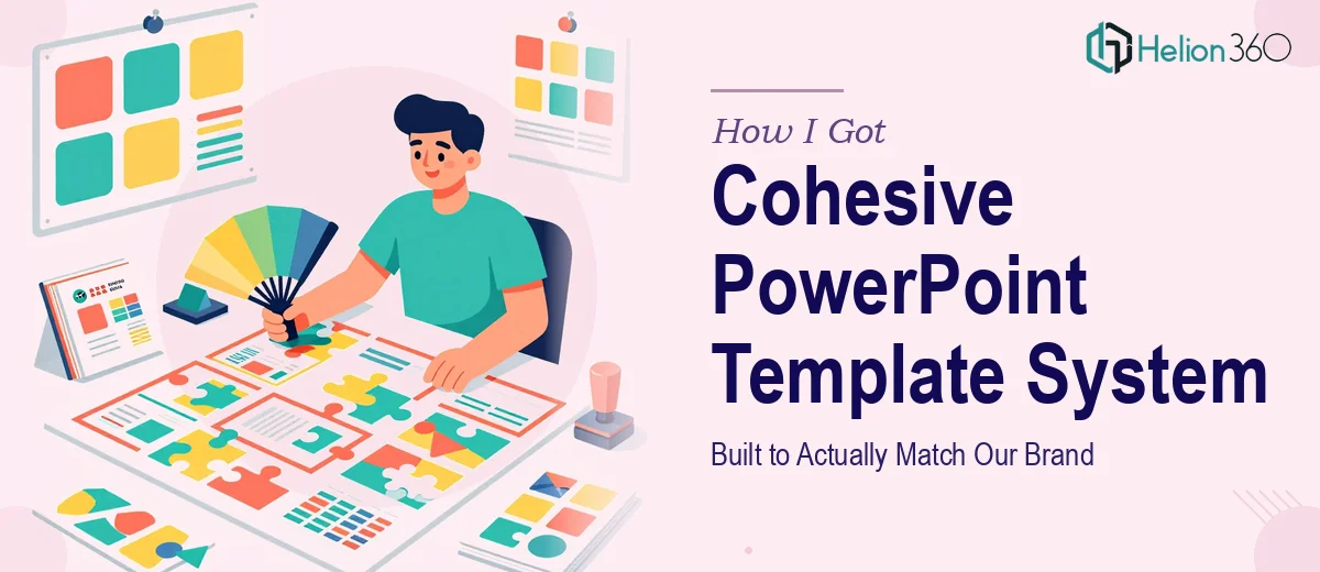 How I Got a Cohesive PowerPoint Template System Built That Actually Matched Our Brand