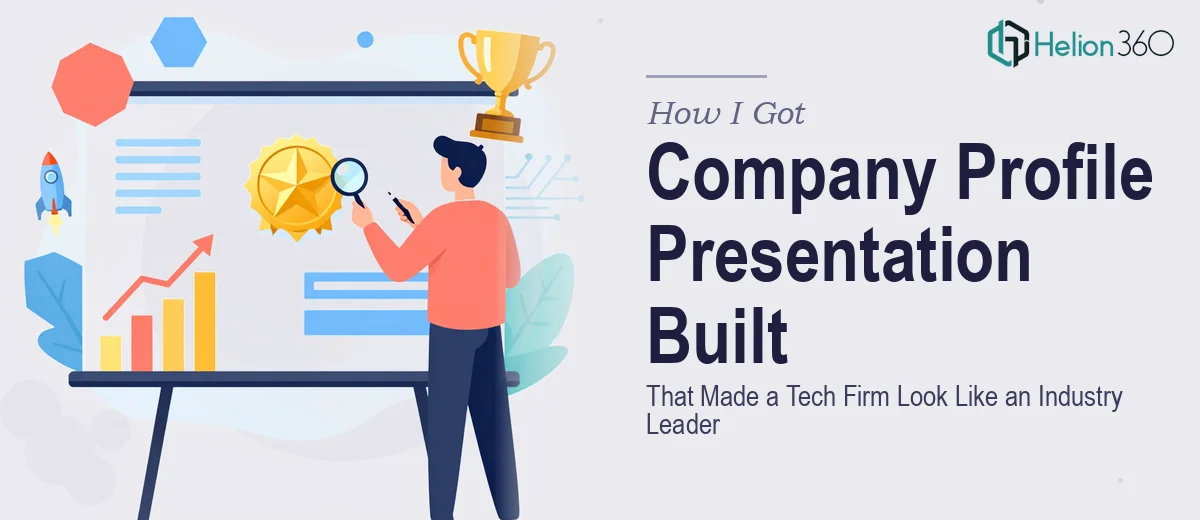 How I Got a Company Profile Presentation Built That Made a Tech Firm Look Like an Industry Leader