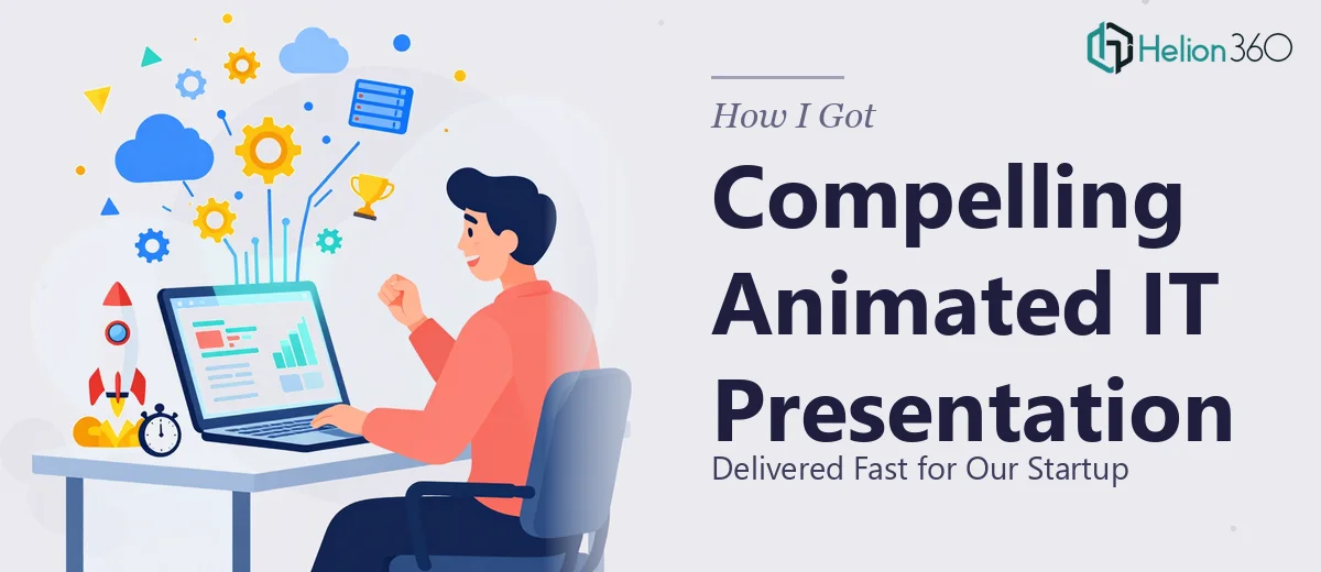 How I Got a Compelling Animated IT Presentation Delivered Fast for Our Startup
