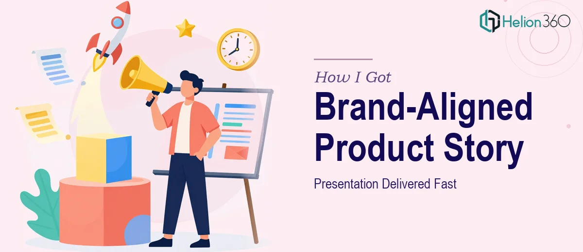 How I Got a Compelling Brand-Aligned Product Story Presentation Delivered Fast