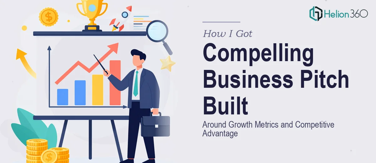 How I Got a Compelling Business Pitch Presentation Built Around Growth Metrics and Competitive Advantage
