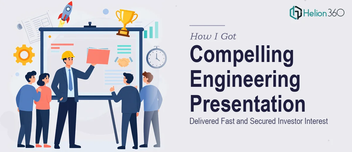 How I Got a Compelling Engineering PowerPoint Presentation Delivered Fast — and Secured Investor Interest