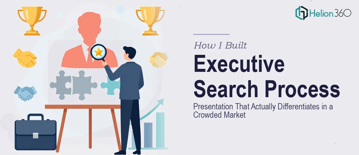 How I Got a Compelling Executive Search Process Presentation Built That Actually Differentiates in a Crowded Market