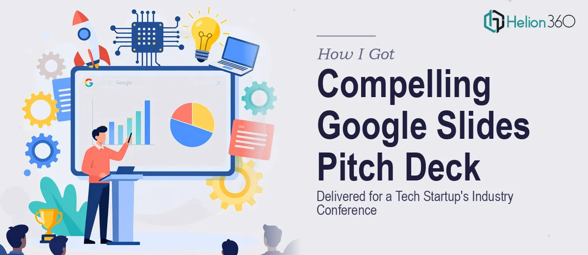 How I Got a Compelling Google Slides Pitch Deck Delivered for a Tech Startup's Industry Conference
