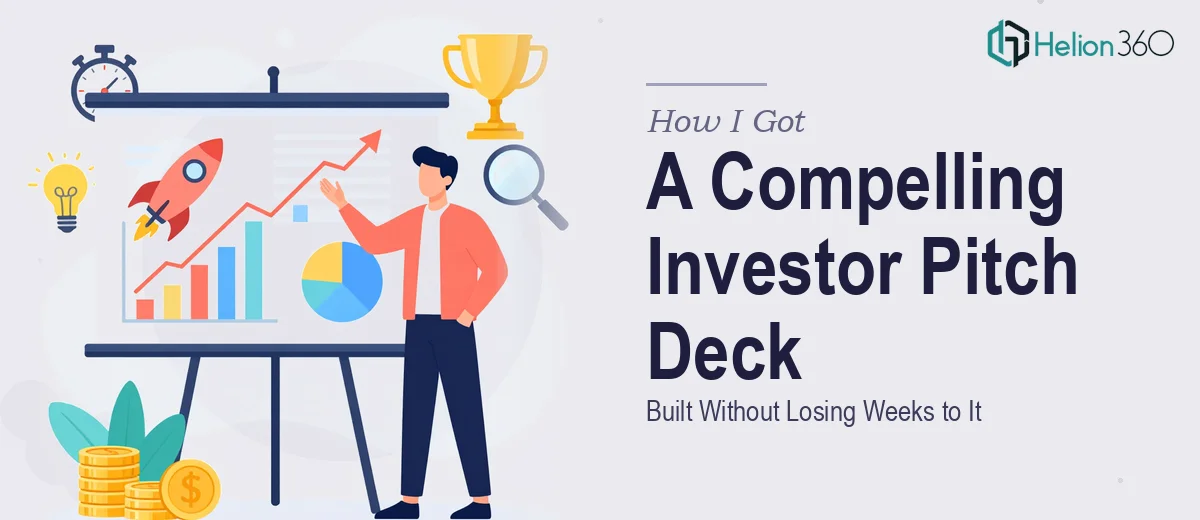 How I Got a Compelling Investor Pitch Deck Built Without Losing Weeks to It