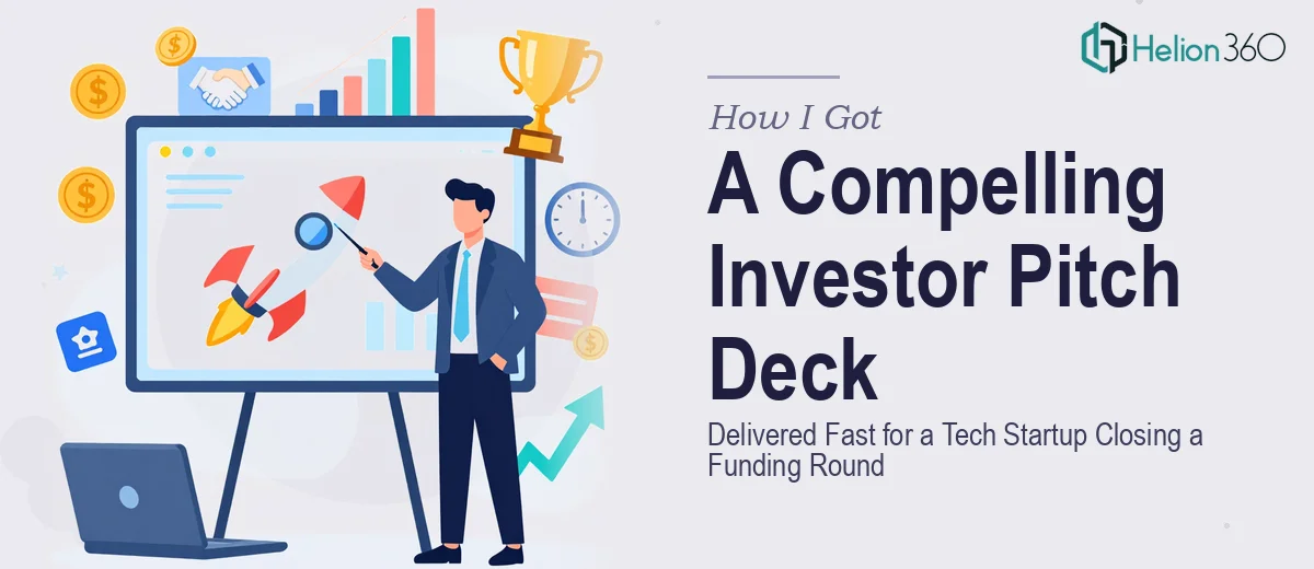 How I Got a Compelling Investor Pitch Deck Delivered Fast for a Tech Startup Closing a Funding Round