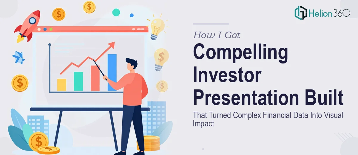 How I Got a Compelling Investor Presentation Built That Turned Complex Financial Data Into Visual Impact