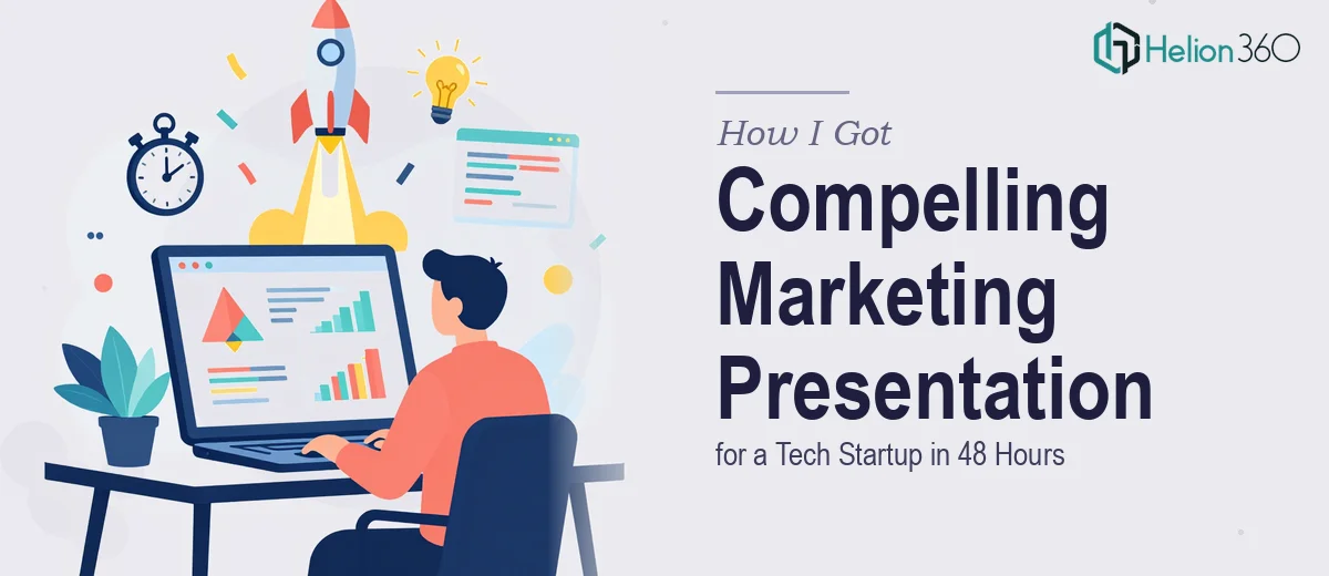 How I Got a Compelling Marketing Presentation for a Tech Startup Delivered in 48 Hours