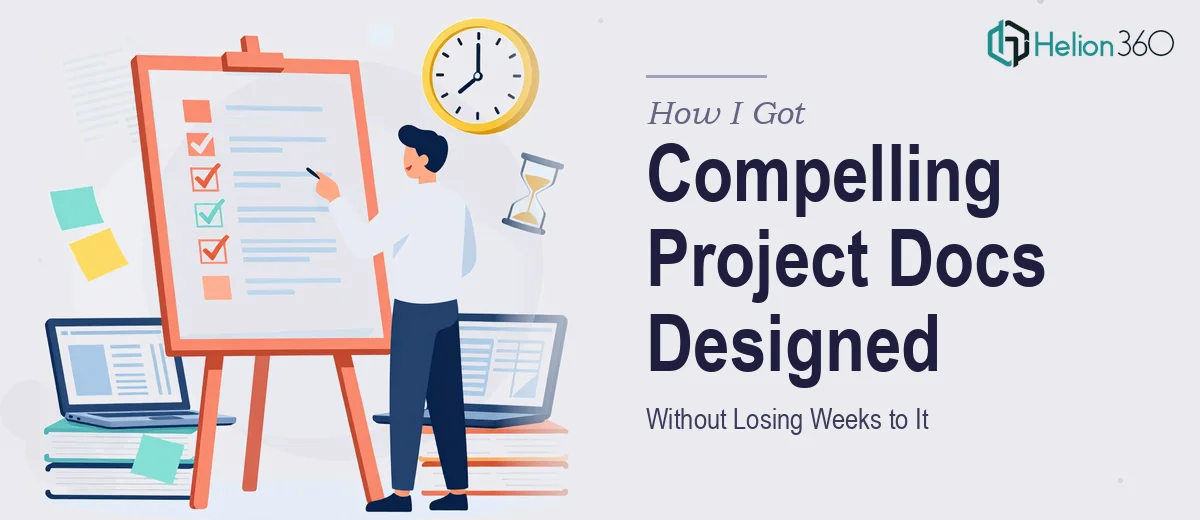 How I Got a Compelling Project Document Presentation Designed Without Losing Weeks to It