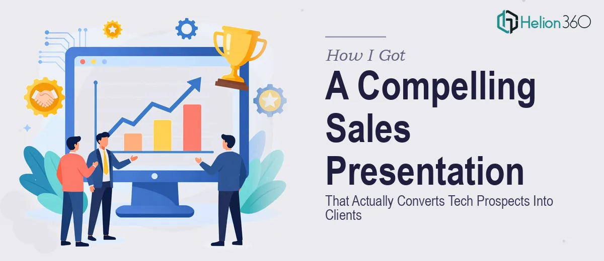 How I Got a Compelling Sales Presentation Built That Actually Converts Tech Prospects Into Clients