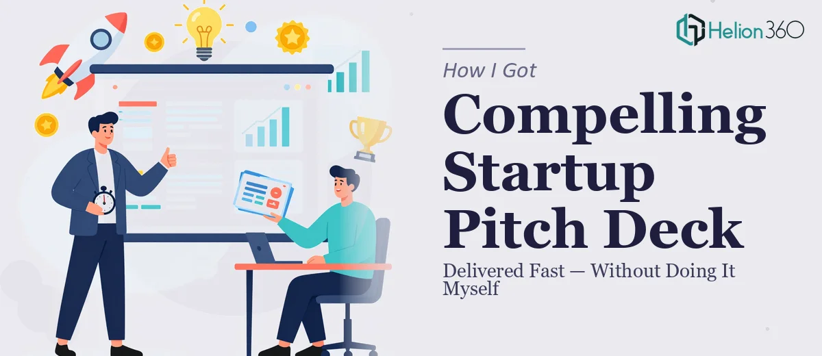 How I Got a Compelling Startup Pitch Deck Delivered Fast — Without Attempting It Myself