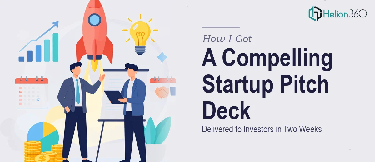 How I Got a Compelling Startup Pitch Deck Delivered to Investors in Two Weeks