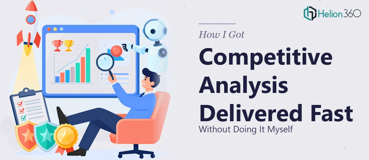How I Got a Competitive Analysis Presentation Delivered Fast — Without Doing It Myself