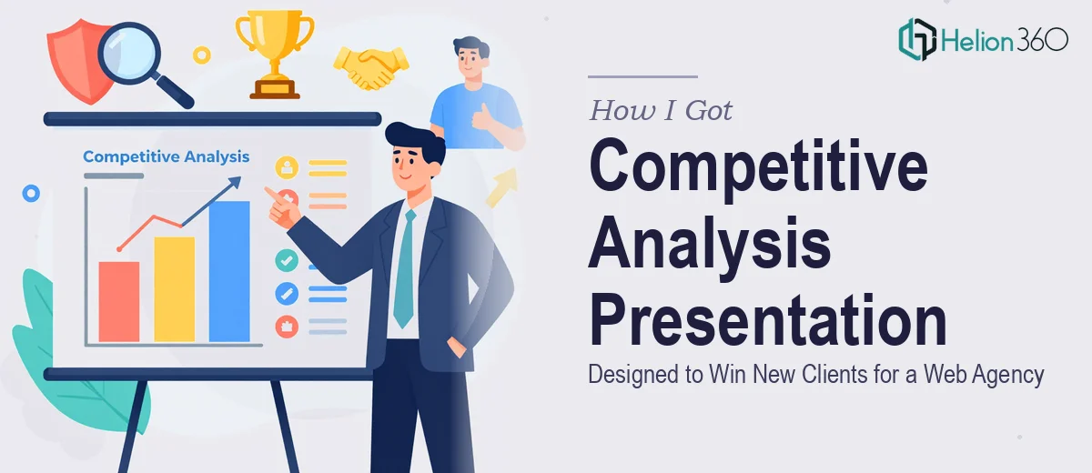 How I Got a Competitive Analysis Presentation Designed That Actually Won New Clients for a Web Agency