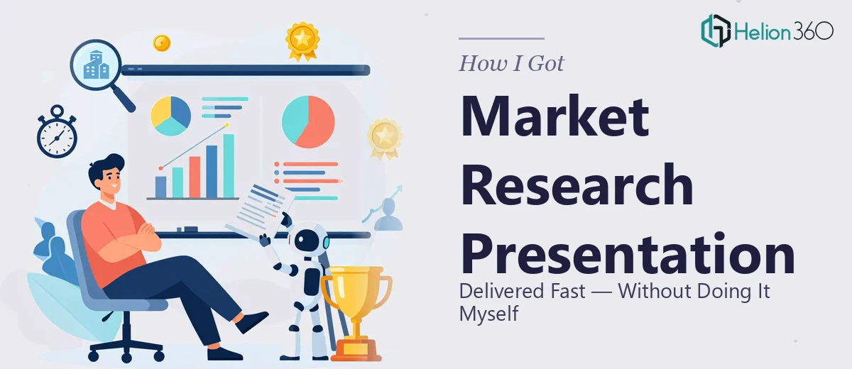 How I Got a Competitive Market Research Presentation Delivered Fast — Without Doing It Myself
