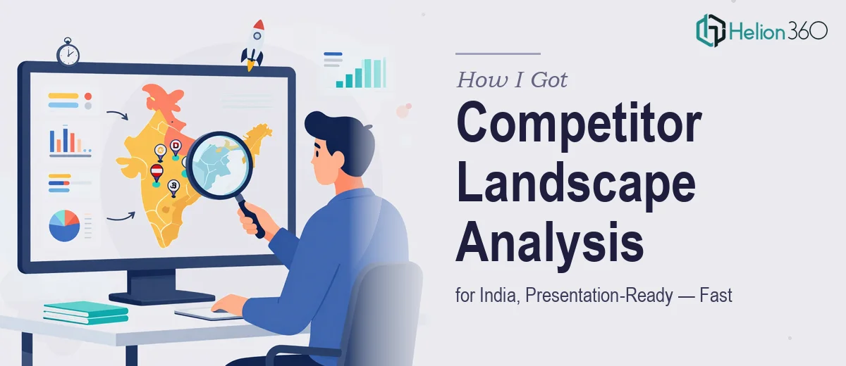 How I Got a Competitor Landscape for India Turned Into a Presentation-Ready Analysis — Fast