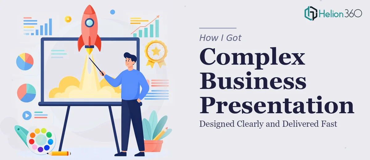 How I Got a Complex Business Presentation Designed Clearly and Delivered Fast