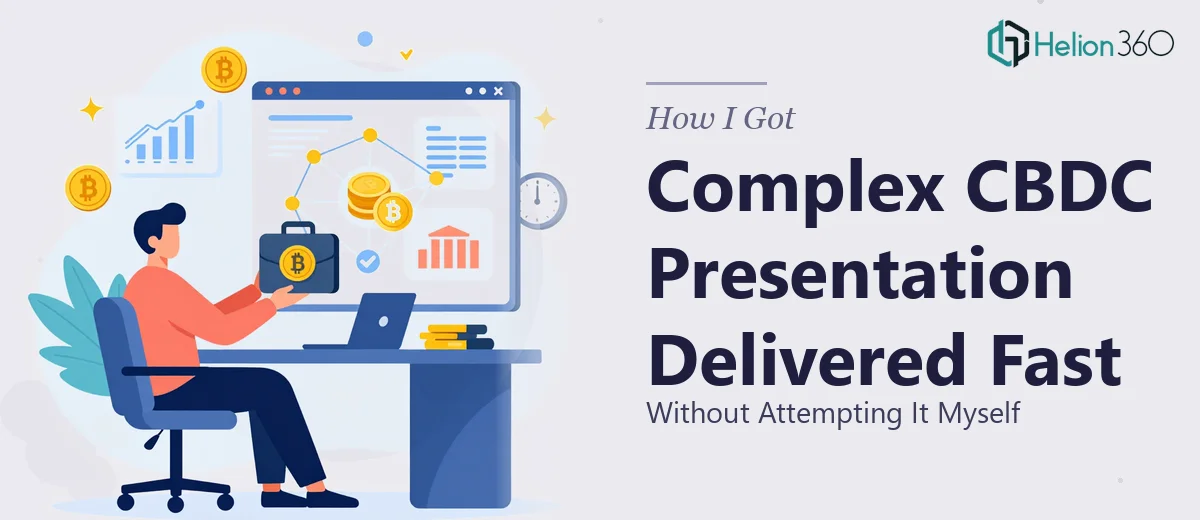 How I Got a Complex CBDC Presentation Delivered Fast — Without Attempting It Myself