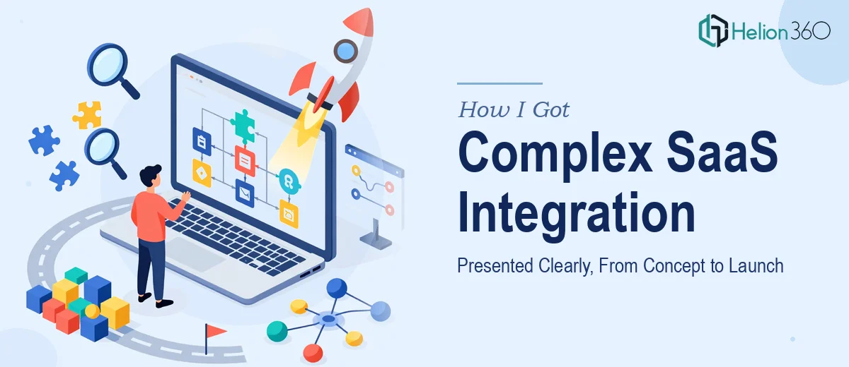 How I Got a Complex SaaS Platform Integration Presented Clearly — From Concept to Launch