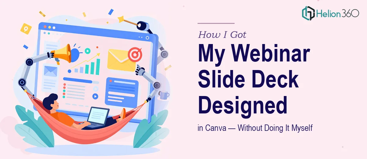 How I Got a Comprehensive Digital Marketing Webinar Slide Deck Designed in Canva — Without Doing It Myself