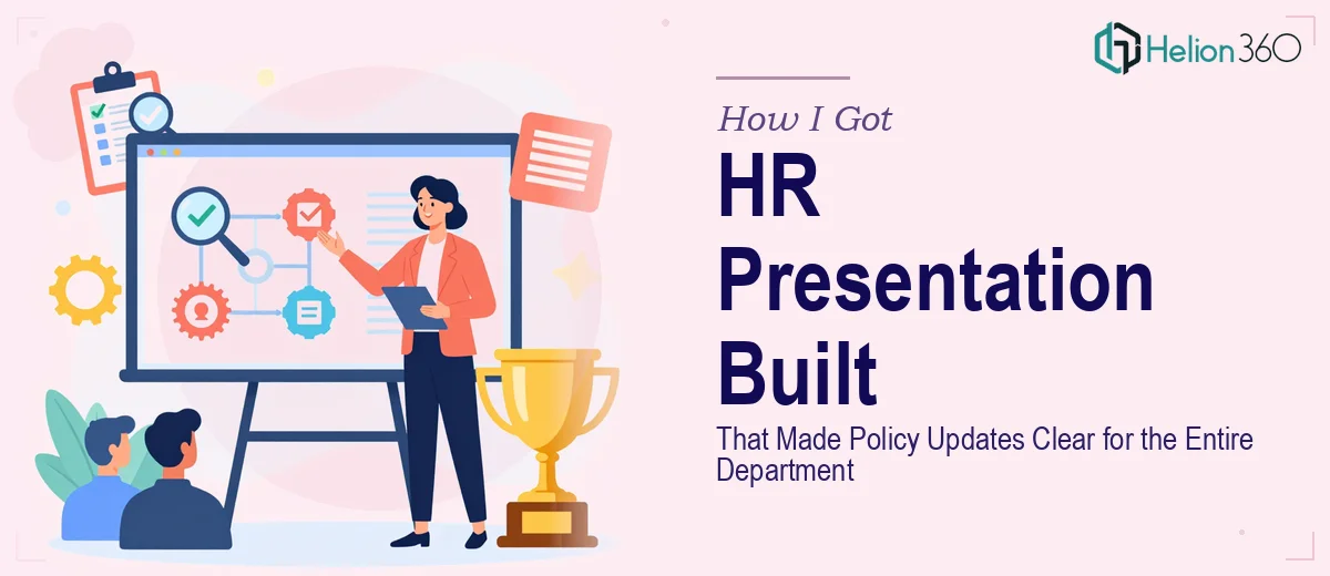How I Got a Comprehensive HR Presentation Built That Made Policy Updates Clear for the Entire Department