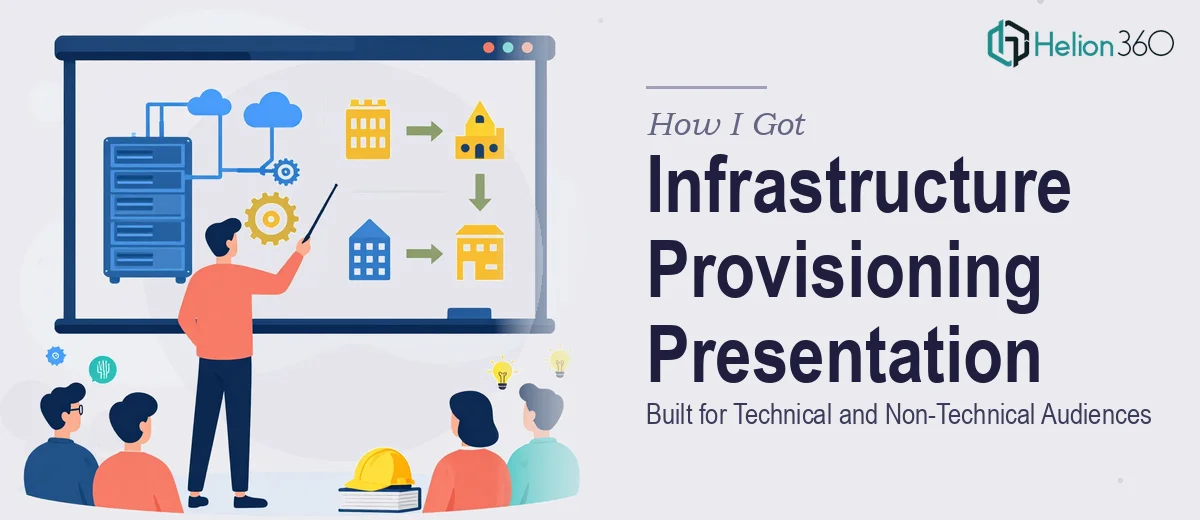 How I Got a Comprehensive Infrastructure Provisioning Presentation Built for Both Technical and Non-Technical Audiences