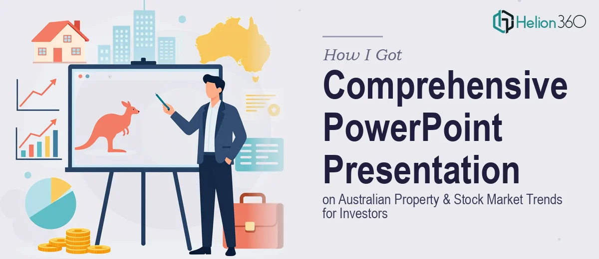 How I Got a Comprehensive PowerPoint Presentation on Australian Property and Stock Market Trends Delivered for Investor Professionals