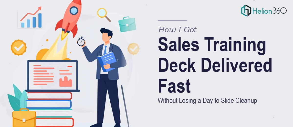How I Got a Comprehensive Sales Training Deck Delivered Fast — Without Losing a Day to Slide Cleanup