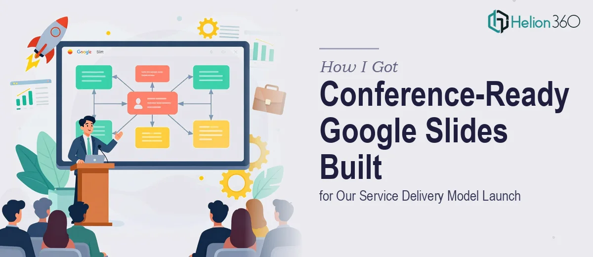 How I Got a Conference-Ready Google Slides Presentation Built for Our Service Delivery Model Launch