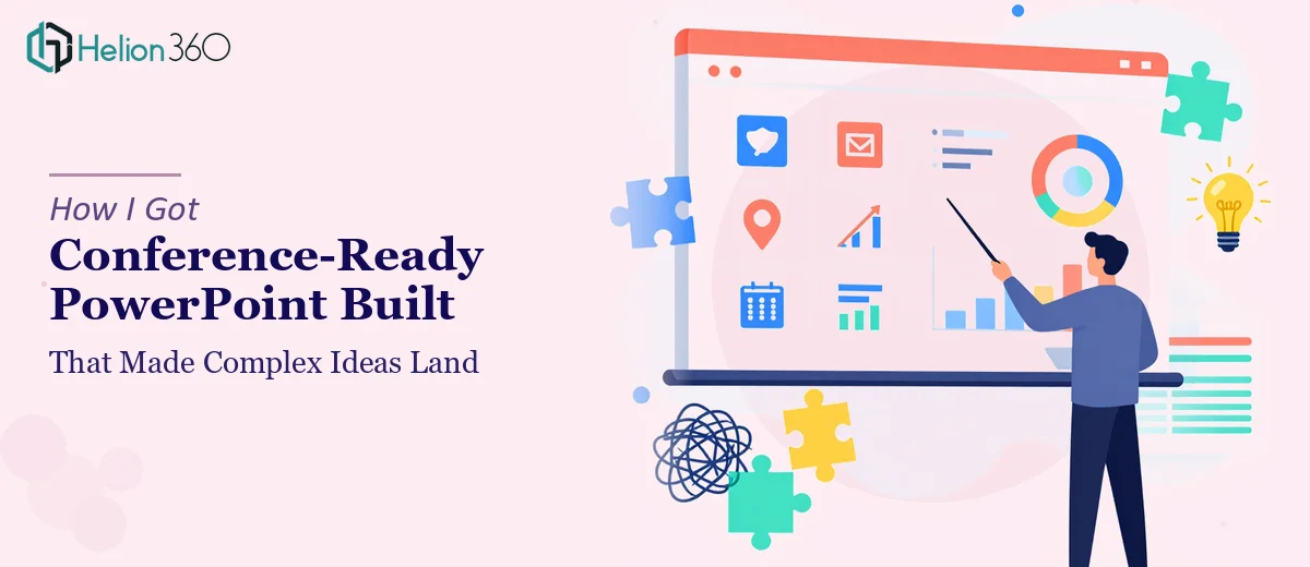 How I Got a Conference-Ready PowerPoint Deck Built That Made Complex Ideas Land