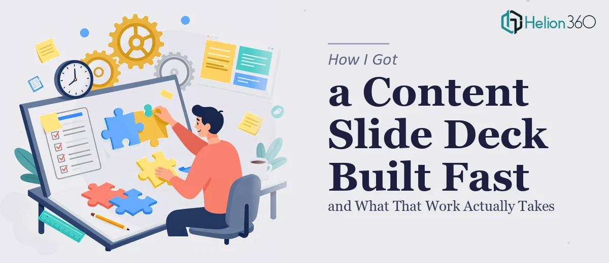 How I Got a Content Slide Deck Built Fast — and What That Work Actually Takes