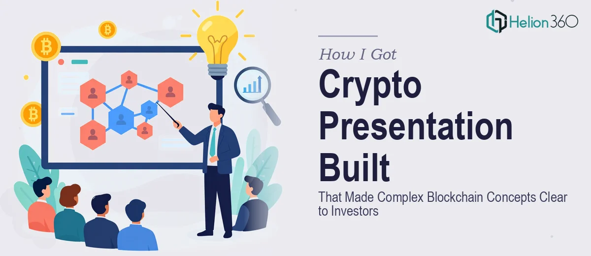 How I Got a Crypto Presentation Built That Made Complex Blockchain Concepts Clear to Investors