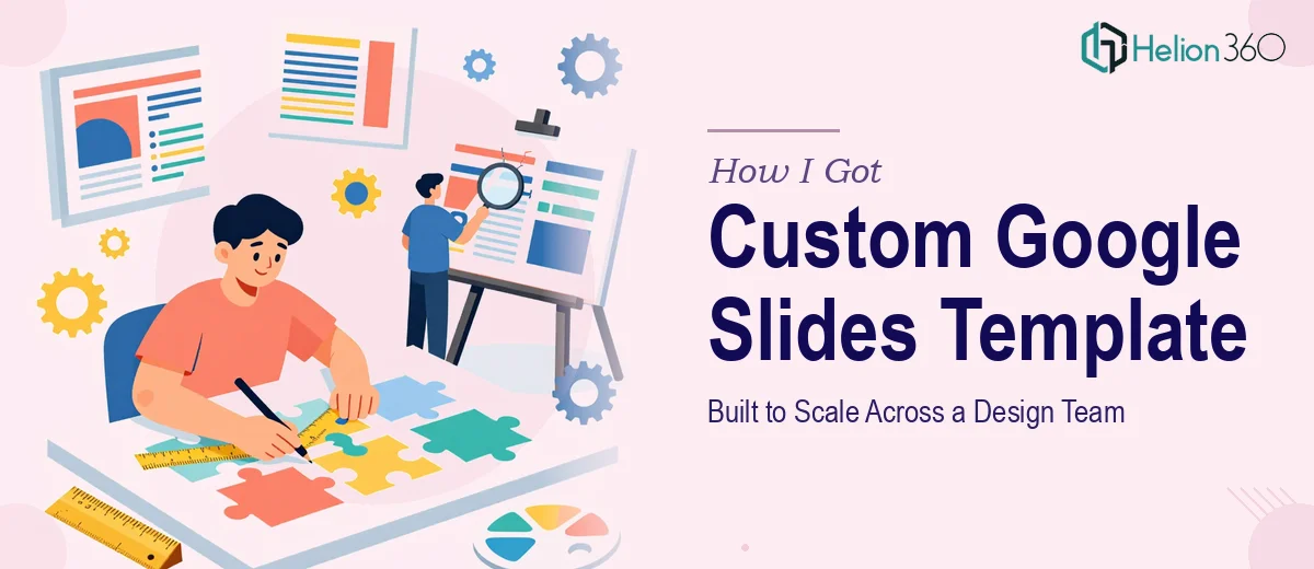 How I Got a Custom Google Slides Template Built That Actually Scaled Across a Design Team