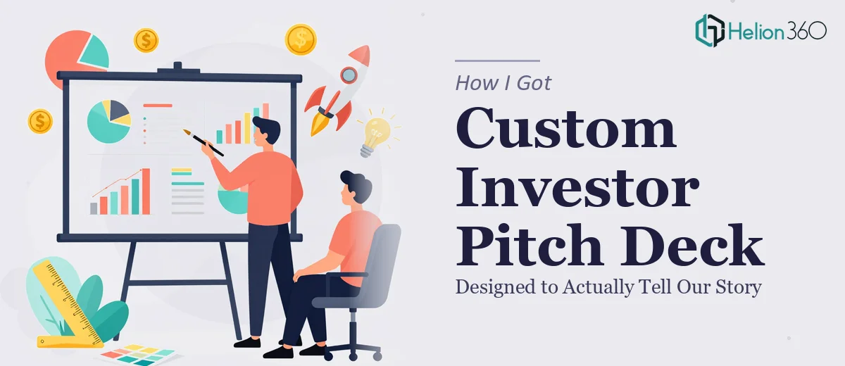 How I Got a Custom Investor Pitch Deck Designed That Actually Did Justice to Our Story