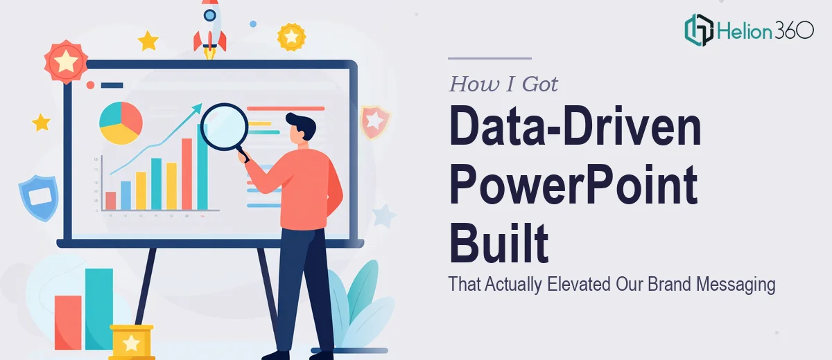 How I Got a Data-Driven PowerPoint Presentation Built That Actually Elevated Our Brand Messaging