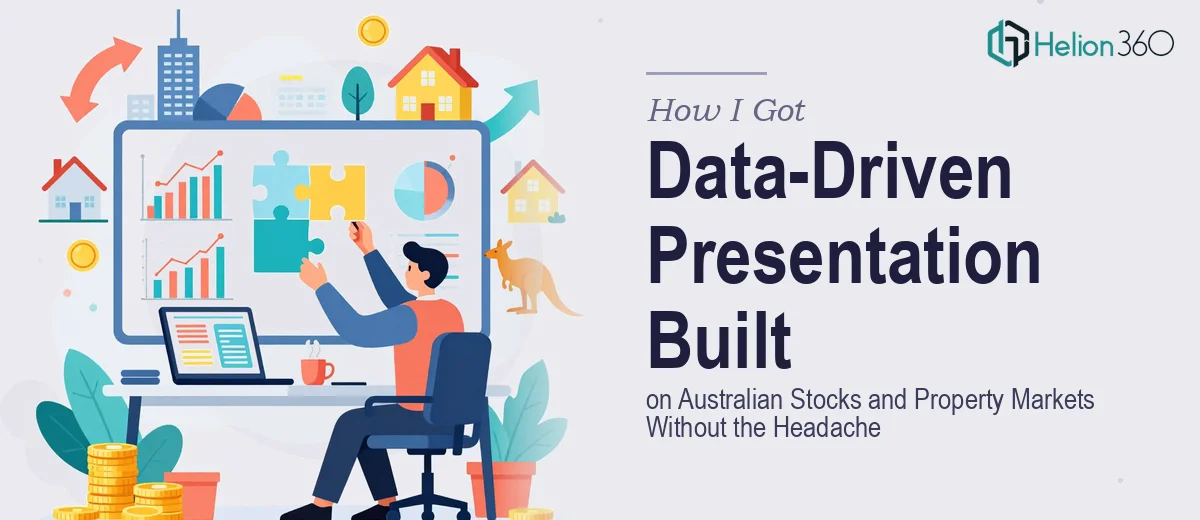 How I Got a Data-Driven Presentation on Australian Stocks and Property Markets Built Without the Headache
