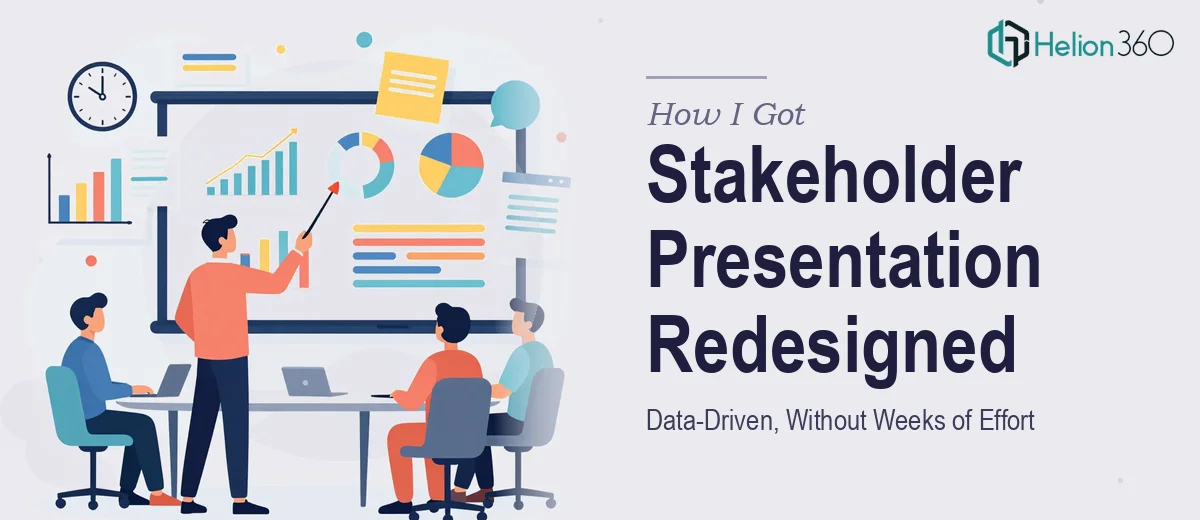 How I Got a Data-Driven Stakeholder Presentation Redesigned Without the Weeks of Effort