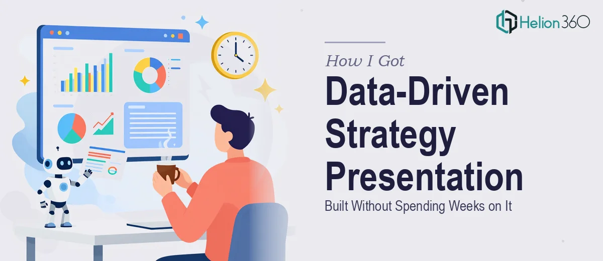 How I Got a Data-Driven Strategy Presentation Built Without Spending Weeks on It Myself